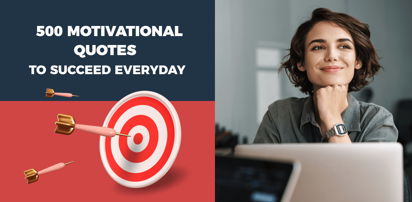 500 Motivational Quotes That Will Encourage You To Succeed